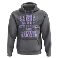 My English Teacher and Gym Teacher Are Getting Married Hoodie Funny Retro Groovy Love Story - Wonder Print Shop