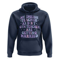 My English Teacher and Gym Teacher Are Getting Married Hoodie Funny Retro Groovy Love Story - Wonder Print Shop