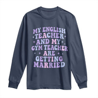 My English Teacher and Gym Teacher Are Getting Married Long Sleeve Shirt Funny Retro Groovy Love Story - Wonder Print Shop