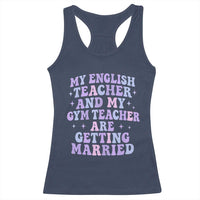 My English Teacher and Gym Teacher Are Getting Married Racerback Tank Top Funny Retro Groovy Love Story - Wonder Print Shop