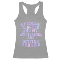 My English Teacher and Gym Teacher Are Getting Married Racerback Tank Top Funny Retro Groovy Love Story - Wonder Print Shop