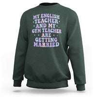 My English Teacher and Gym Teacher Are Getting Married Sweatshirt Funny Retro Groovy Love Story - Wonder Print Shop