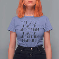 My English Teacher and Gym Teacher Are Getting Married T Shirt For Women Funny Romance Love Story - Wonder Print Shop