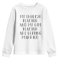 My English Teacher and Gym Teacher Are Getting Married Youth Sweatshirt Funny Romance Love Story - Wonder Print Shop