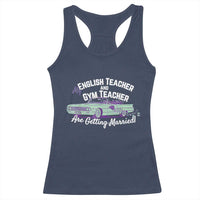 My English Teacher and Gym Teacher Are Getting Married Racerback Tank Top Vintage Car Wedding Getaway - Wonder Print Shop