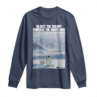 Funny Nihilist Penguin Existential Meme Long Sleeve Shirt Reject the Colony Embrace the Mountains