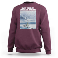 Funny Nihilist Penguin Existential Meme Sweatshirt Reject the Colony Embrace the Mountains
