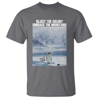 Funny Nihilist Penguin Existential Meme T Shirt Reject the Colony Embrace the Mountains
