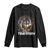 Jesus True Story Long Sleeve Shirt Resurrection He Is Risen Religious Easter