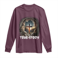 Jesus True Story Long Sleeve Shirt Resurrection He Is Risen Religious Easter