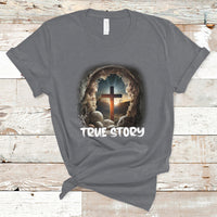 Jesus Resurrection True Story He Is Risen Easter Day Christian Cross, Funny Jesus Shirt, Jesus Believer, Religious Shirt T-Shirt - Wonder Print Shop