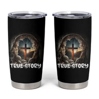 Jesus True Story Tumbler Cup Resurrection He Is Risen Religious Easter