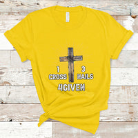 1 Cross 3 Nails Forgiven Christian Cross Jesus Easter Day Easter Gifts, Funny Jesus Shirt, Jesus Believer, Religious Shirt T-Shirt - Wonder Print Shop