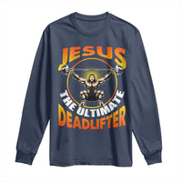 Jesus The Ultimate Deadlifter Long Sleeve Shirt Funny Jesus Workout Motivation Bodybuilding Fitness