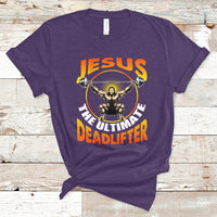 Jesus The Ultimate Deadlifter Funny Jesus Lifting Funny Gym Workout Bodybuilding Funny Jesus Shirt, Jesus Believer, Religious Shirt T-Shirt - Wonder Print Shop
