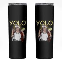 Funny Jesus YOLO JK Skinny Tumbler Just Kidding Funny Christian Religious