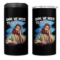 Funny Jesus 4 in 1 Can Cooler Tumbler We Need To Talk Christian Religious Meme