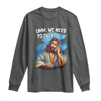 Funny Jesus Long Sleeve Shirt We Need To Talk Christian Religious Meme