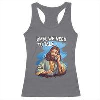 Funny Jesus Racerback Tank Top We Need To Talk Christian Religious Meme