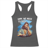Funny Jesus Racerback Tank Top We Need To Talk Christian Religious Meme