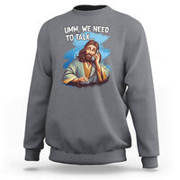 Funny Jesus Meme We Nees To Talk Christian Funny Jesus Shirt, Jesus Believer, Religious Shirt Sweatshirt - Wonder Print Shop