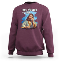Funny Jesus Meme We Nees To Talk Christian Funny Jesus Shirt, Jesus Believer, Religious Shirt Sweatshirt - Wonder Print Shop