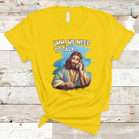 Funny Jesus Meme We Nees To Talk Christian Funny Jesus Shirt, Jesus Believer, Religious Shirt T-Shirt - Wonder Print Shop
