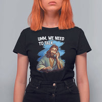Funny Jesus T Shirt For Women We Need To Talk Christian Religious Meme