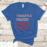 Not Thoughts And Prayers Policy And Change Human Rights Equality T-Shirt - Wonder Print Shop