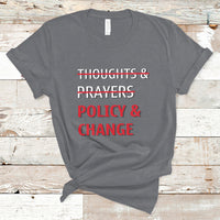 Not Thoughts And Prayers Policy And Change Human Rights Equality T-Shirt - Wonder Print Shop