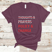 Not Thoughts And Prayers Policy And Change Human Rights Equality T-Shirt - Wonder Print Shop