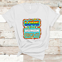 Gay Pride T Shirt Love Is A Human Right Equal Rights LGBT Gay Pride LGBTQIA Support Proud Ally - Wonder Print Shop
