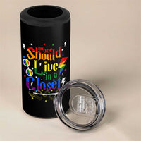 No One Should Live in a Closet 4 in 1 Can Cooler Tumbler LGBTQ+ Pride Empowerment Ally