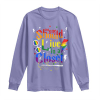 No One Should Live in a Closet Long Sleeve Shirt LGBTQ+ Pride Empowerment Ally