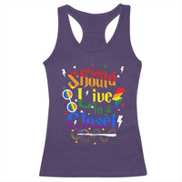 No One Should Live in a Closet Racerback Tank Top LGBTQ+ Pride Empowerment Ally