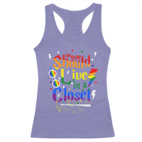No One Should Live in a Closet Racerback Tank Top LGBTQ+ Pride Empowerment Ally