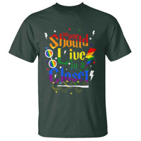 No One Should Live in a Closet T Shirt LGBTQ+ Pride Empowerment Ally