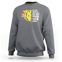 Funny Pickleball Sweatshirt If You Want A Soft Serve Go Get Some Ice Cream Sarcastic Joke - Wonder Print Shop