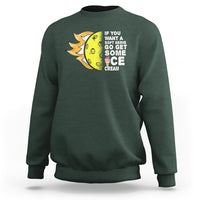 Funny Pickleball Sweatshirt If You Want A Soft Serve Go Get Some Ice Cream Sarcastic Joke - Wonder Print Shop
