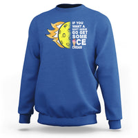 Funny Pickleball Sweatshirt If You Want A Soft Serve Go Get Some Ice Cream Sarcastic Joke - Wonder Print Shop