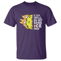 Funny Pickleball T Shirt If You Want A Soft Serve Go Get Some Ice Cream Sarcastic Joke - Wonder Print Shop