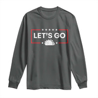 Let's Go Taco Long Sleeve Shirt Tacos for President Political Satire