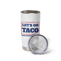Funny Let's Go Taco Tumbler Cup Tacos for President Humor