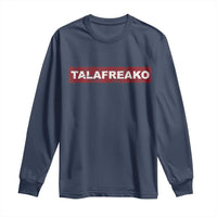 Proud Talafreako Long Sleeve Shirt James Talarico Voter Political Supporter