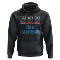Talarico I'm A Talafreako Hoodie Vintage Patriotic James Voter Political Supporter Star Graphic
