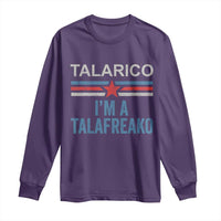 Talarico I'm A Talafreako Long Sleeve Shirt Vintage Patriotic James Voter Political Supporter Star Graphic