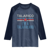 Talarico I'm A Talafreako Raglan Shirt Vintage Patriotic James Voter Political Supporter Star Graphic