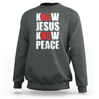 Know Jesus Know Peace Sweatshirt No Jesus No Peace Bible - Wonder Print Shop