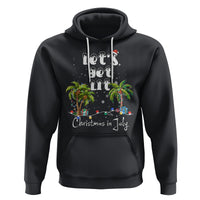 Let's Get Lit Chrismast In July Hoodie Xmas Lights Palm Tree Decoration - Wonder Print Shop