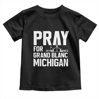 Pray for Grand Blanc Michigan Toddler T Shirt Faith and Community Support - Wonder Print Shop